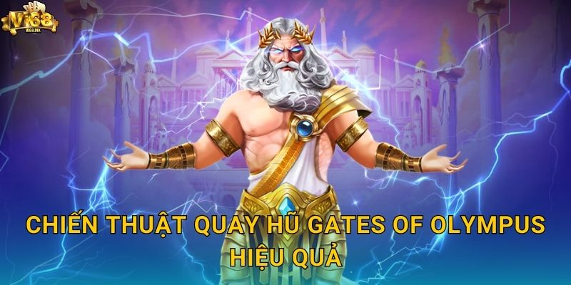 Chiến thuật quay hũ Gates of Olympus hiệu quả