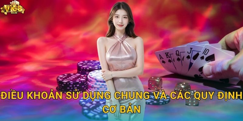 Điều khoản sử dụng chung và các quy định cơ bản