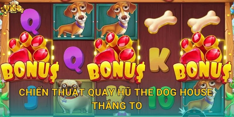 Chiến thuật quay hũ The Dog House thắng to