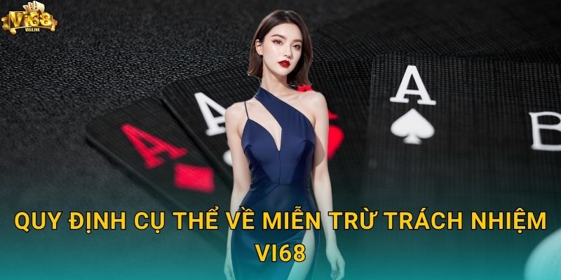 Quy định cụ thể về Miễn trừ trách nhiệm Vi68