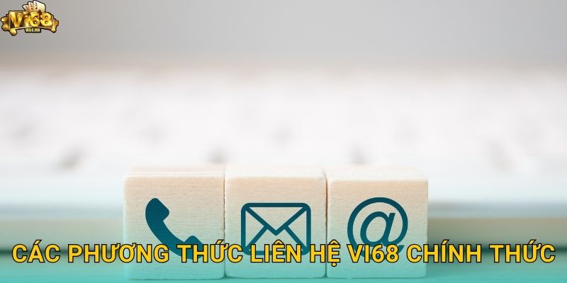 Các phương thức Liên hệ Vi68 chính thức