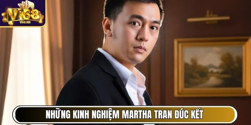 Những kinh nghiệm Martha Tran đúc kết