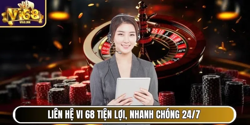 Liên hệ Vi 68 tiện lợi, nhanh chóng 24/7